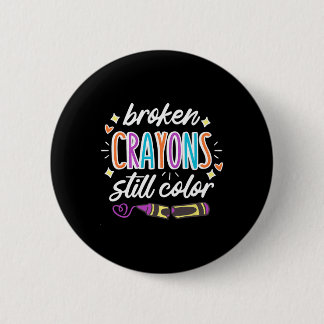 Mental Health Awareness Broken Crayons Still Colou 6 Cm Round Badge