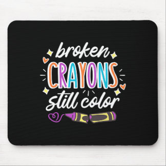 Mental Health Awareness Broken Crayons Still Colou Mouse Pad