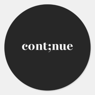 Mental Health Awareness Continue Semicolon Classic Round Sticker