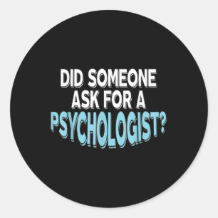 Mental Health Awareness Did Someone Ask For A Psyc Classic Round Sticker