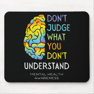 Mental Health Awareness Dont Judge Brain Mouse Pad