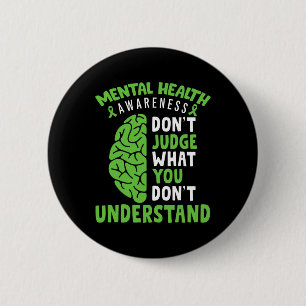 Mental Health Awareness Don't Judge What You Dont 6 Cm Round Badge