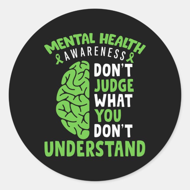 Mental Health Awareness Don't Judge What You Dont  Classic Round Sticker (Front)