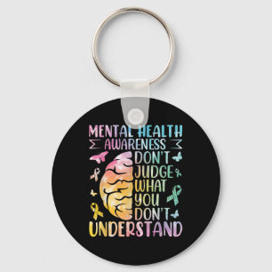 Mental Health Awareness Dont Judge What You Dont Key Ring