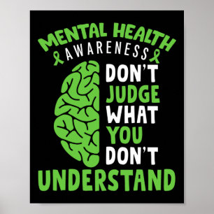 Mental Health Awareness Don't Judge What You Dont  Poster