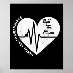 Mental Health Awareness Fight The Stigma Heart Gre Poster
