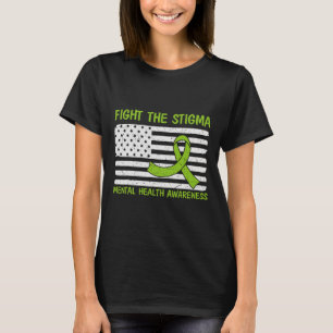 Mental Health Awareness Fight The Stigma Mental He T-Shirt