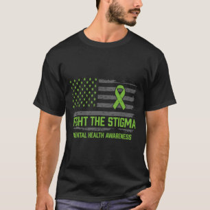 Mental Health Awareness Fight The Stigma Mental He T-Shirt