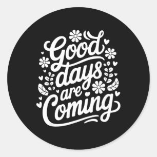 Mental Health Awareness Good Days Are Coming Affir Classic Round Sticker