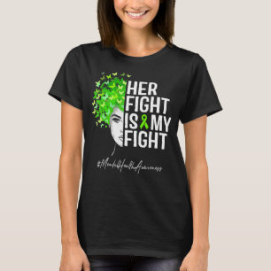 Mental Health Awareness Her Fight Is My Fight Gree T-Shirt