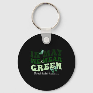 Mental Health Awareness In May We Wear Green Healt Key Ring
