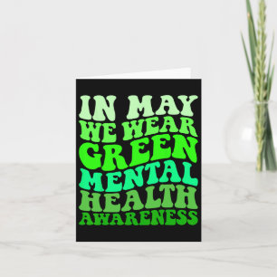 Mental Health Awareness In May We Wear Green Menta Card