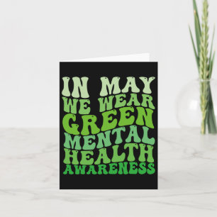 Mental Health Awareness In May We Wear Green Menta Card