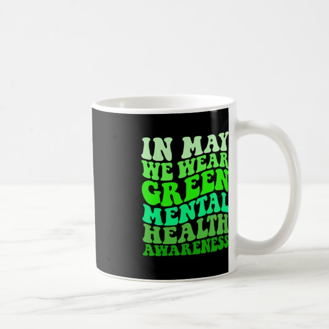 Mental Health Awareness In May We Wear Green Menta Coffee Mug (Right)