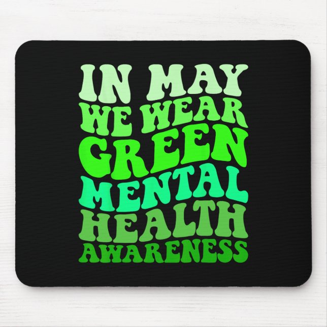 Mental Health Awareness In May We Wear Green Menta Mouse Pad (Front)