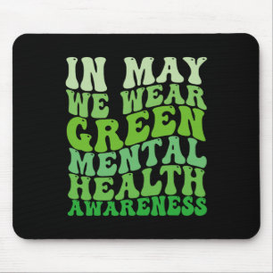 Mental Health Awareness In May We Wear Green Menta Mouse Pad
