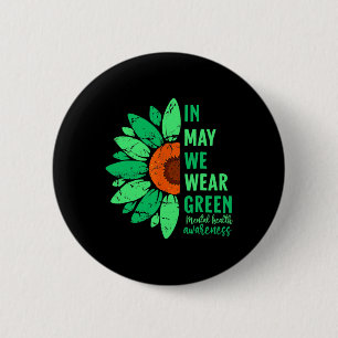 Mental Health Awareness In May We Wear Green Sunfl 6 Cm Round Badge