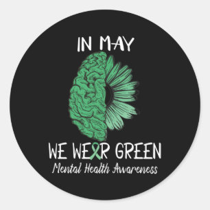 Mental Health Awareness In May We Wear Green Sunfl Classic Round Sticker