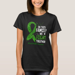 Mental Health Awareness In This Family We Fight To T-Shirt