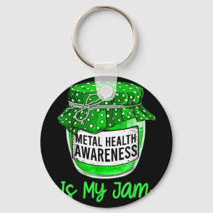 Mental Health Awareness Is My Jam Key Ring