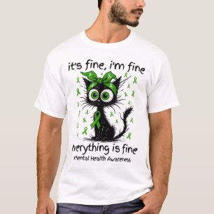 Mental Health Awareness Its Fine Im Fine Everythin T-Shirt