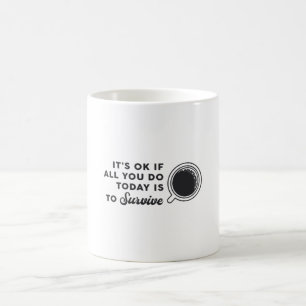 Mental Health Awareness It's Ok If All You Coffee Mug