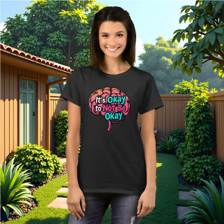 Mental Health Awareness - It's Okay to Not be Okay T-Shirt