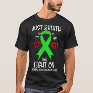 Mental Health Awareness Just Breath And Fight On T-Shirt
