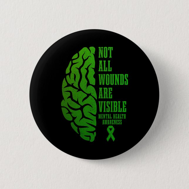 Mental Health Awareness Matters Not All Wounds Are 6 Cm Round Badge (Front)