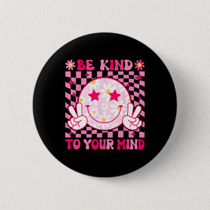 Mental Health Awareness Men Women Kids Be Kind To 6 Cm Round Badge