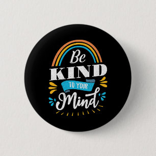 Mental Health Awareness Month Be Kind To Your Mind 6 Cm Round Badge