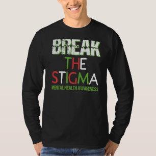 Mental Health Awareness Month Break The Stigma Be T-Shirt