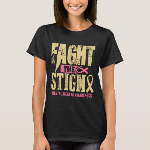 Mental Health Awareness Month Fight Stigma Mental  T-Shirt