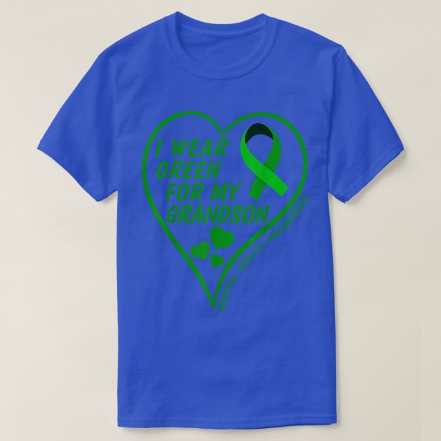 Mental Health Awareness Month I Wear Green For My  T-Shirt (Design Front)