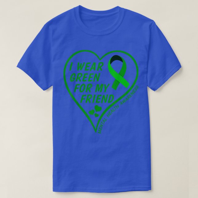 Mental Health Awareness Month I Wear Green For My  T-Shirt (Design Front)