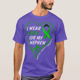 Mental Health Awareness Month I Wear Green For My  T-Shirt