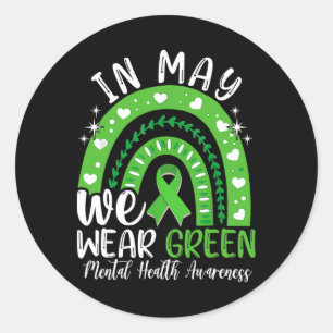 Mental Health Awareness Month In May We Wear Green Classic Round Sticker