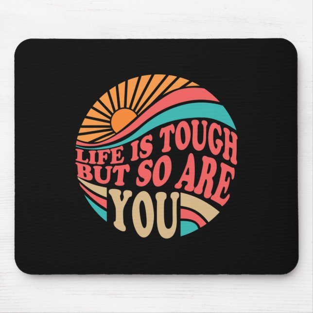 Mental Health Awareness Month Life Is Tough But So Mouse Pad (Front)