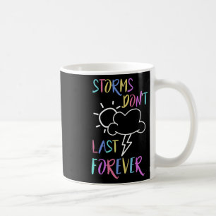 Mental Health Awareness Rainbow Quote Storms Don't Coffee Mug