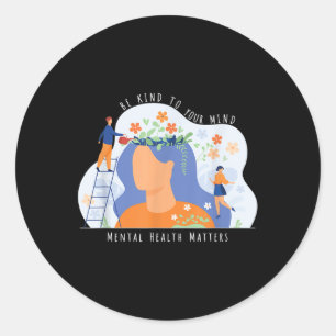 Mental Health Awareness S Be Kind Your Mind Self-c Classic Round Sticker