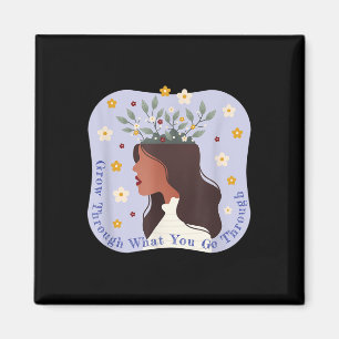 Mental Health Awareness S Grow Through Self-care  Magnet