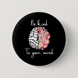 Mental Health Awareness Self Care Be Kind To Your 6 Cm Round Badge