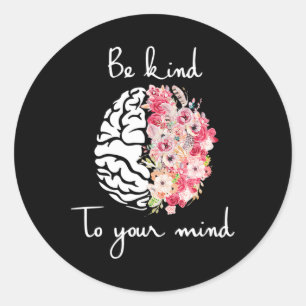 Mental Health Awareness Self Care Be Kind To Your Classic Round Sticker