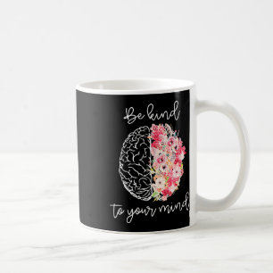 Mental Health Awareness Self Care Be Kind To Your  Coffee Mug