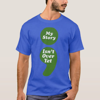 Mental Health Awareness Semicolon My Story Isn't O T-Shirt