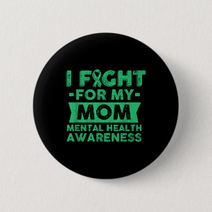 Mental Health Awareness Shirt - I Fight For My Mum 6 Cm Round Badge