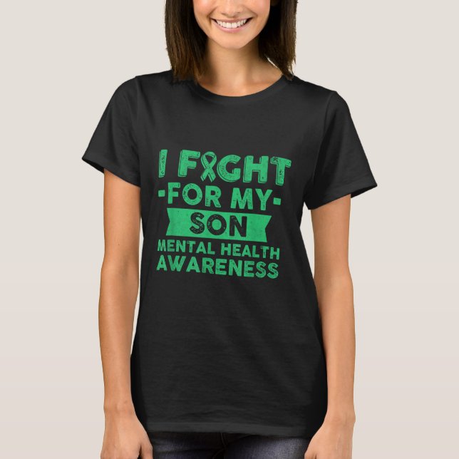 Mental Health Awareness Shirt - I Fight For My Son (Front)