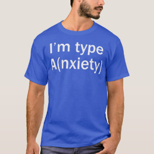 Mental Health Awareness Shirts I'm Type Anxiety