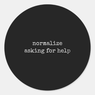 Mental Health Awareness Shirts Normalise Asking Fo Classic Round Sticker