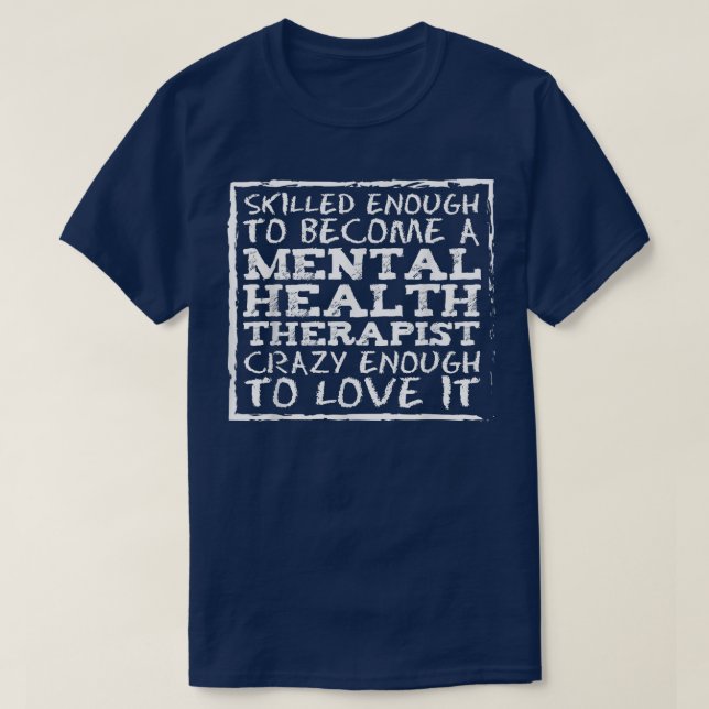 Mental Health Awareness Skilled Mental Health Ther T-Shirt (Design Front)